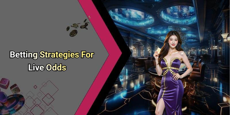 Betting Strategies For Live Odds