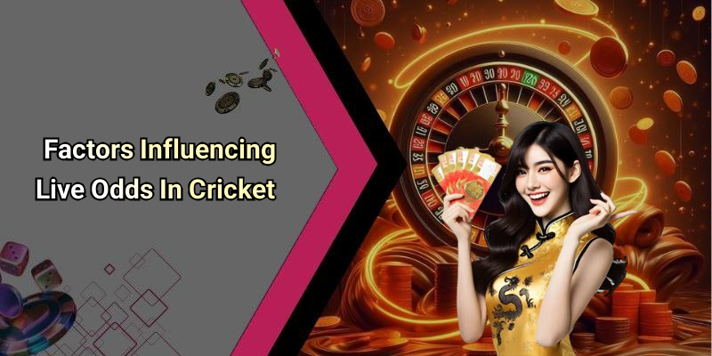 Factors Influencing Live Odds In Cricket