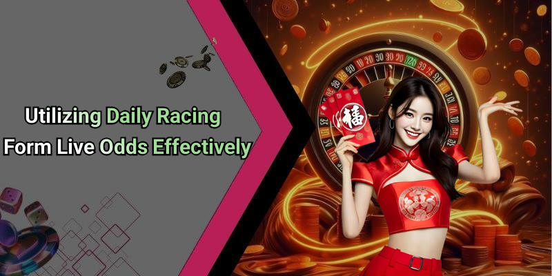 Utilizing Daily Racing Form Live Odds Effectively