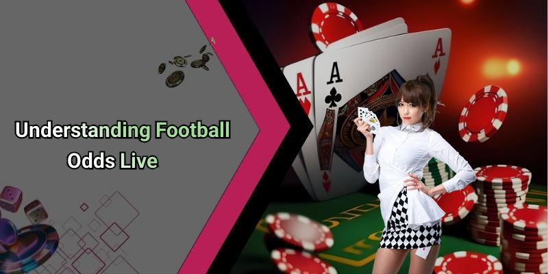 Understanding Football Odds Live