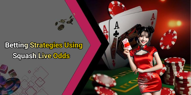 Betting Strategies Using Squash Live Odds