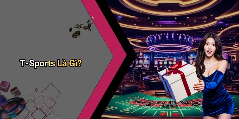 T-Sports Là Gì?