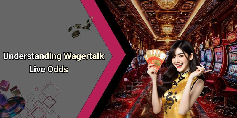 Understanding Wagertalk Live Odds