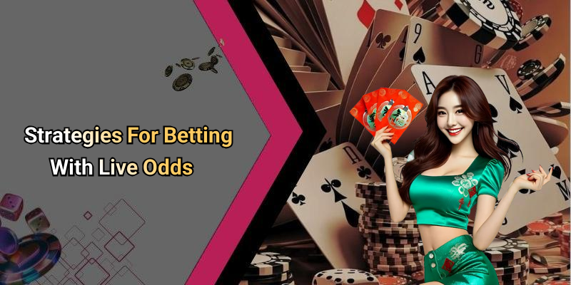 Strategies For Betting With Live Odds