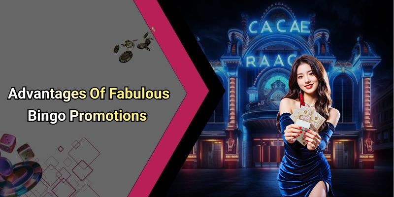 Advantages Of Fabulous Bingo Promotions
