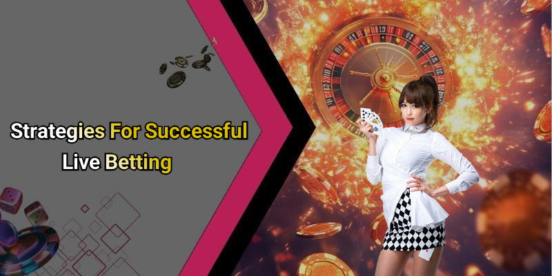 Strategies For Successful Live Betting