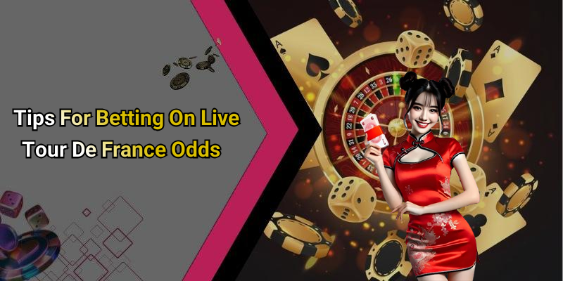 Tips For Betting On Live Tour De France Odds