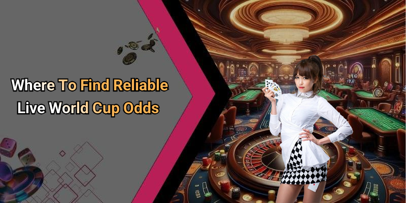 Where To Find Reliable Live World Cup Odds