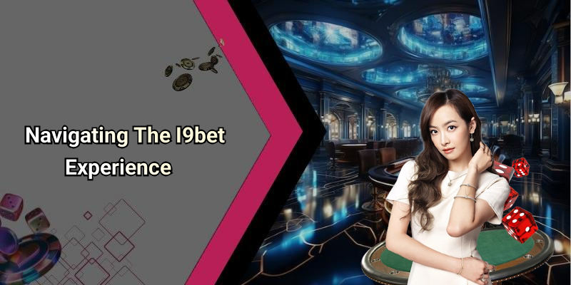 Navigating The I9bet Experience