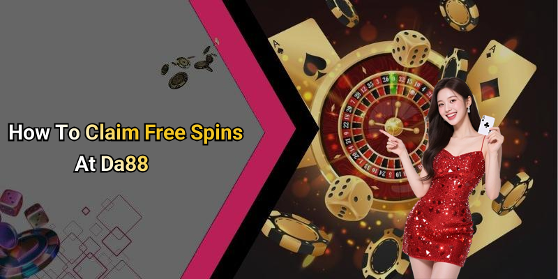 How To Claim Free Spins At Da88