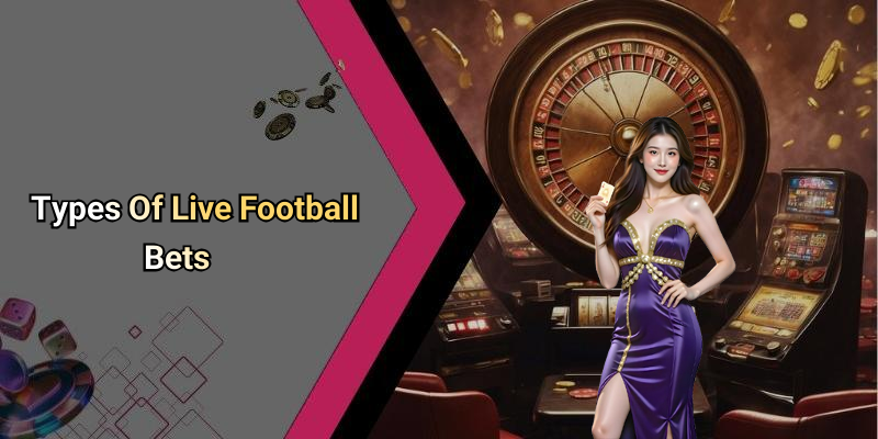 Types Of Live Football Bets
