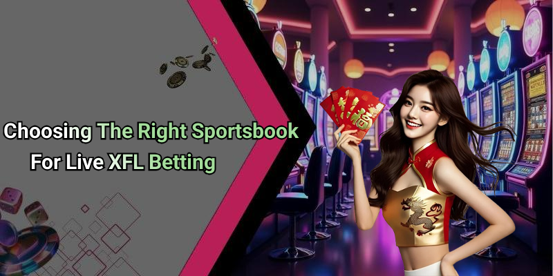 Choosing The Right Sportsbook For Live XFL Betting