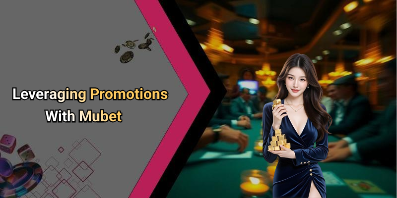Leveraging Promotions With Mubet