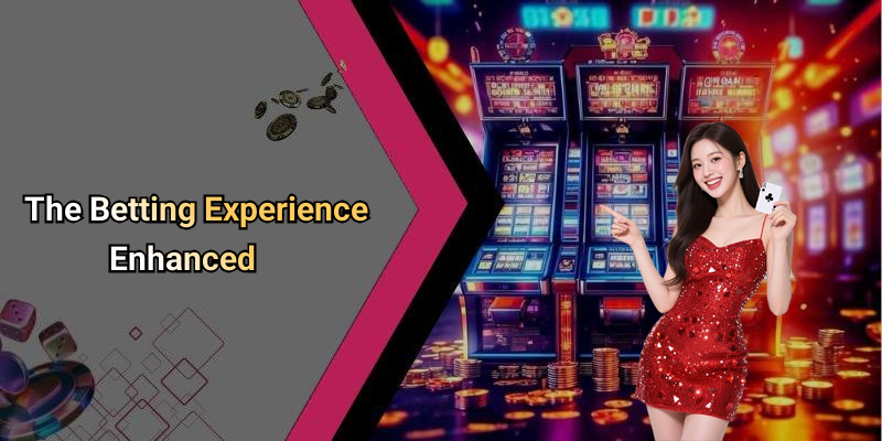 The Betting Experience Enhanced