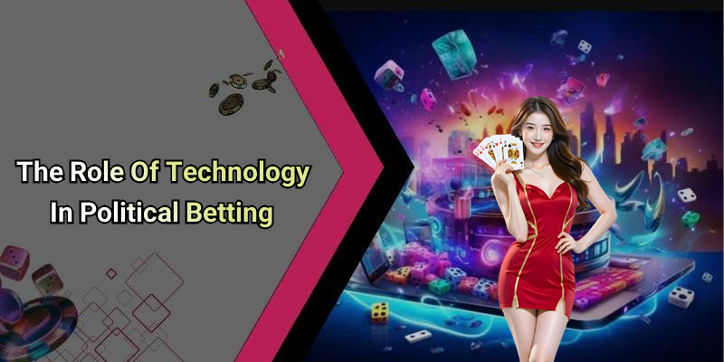 The Role Of Technology In Political Betting